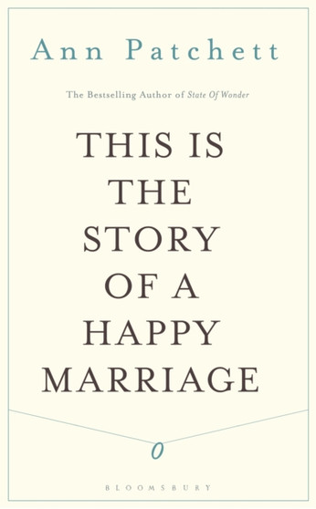 This is the Story of a Happy Marriage by Ann Patchett - Hardback
