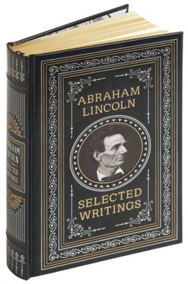 Abraham Lincoln : Selected Writings by Abraham Lincoln - Hardback