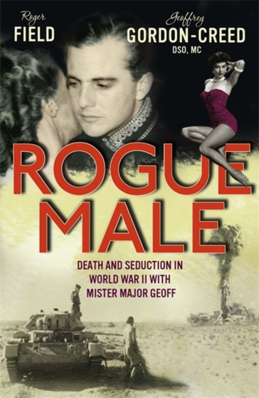 Rogue Male : Sabotage and Seduction Behind German Lines by Roger Field - Paperback