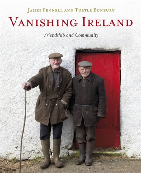 Vanishing Ireland : Friendship and Community by James Fennell - Hardback