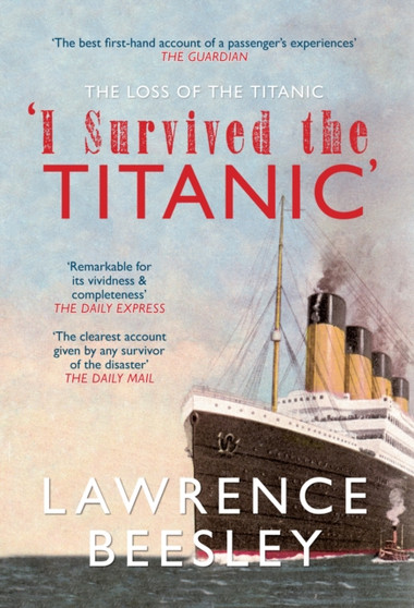 The Loss of the Titanic : I Survived the Titanic by Lawrence Beesley - Hardback