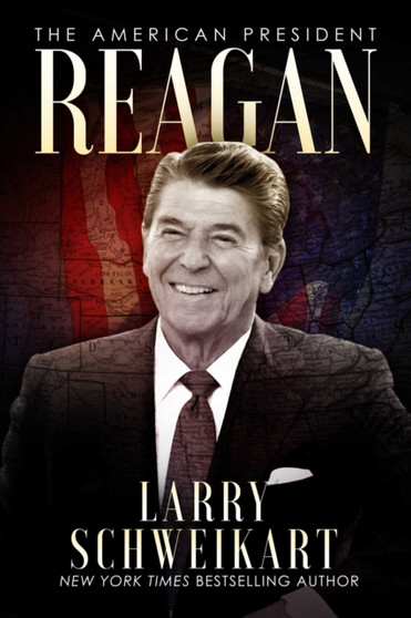 Reagan : The American President by Larry Schweikart - Paperback