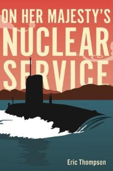 On Her Majesty's Nuclear Service by Eric Thompson - Hardback