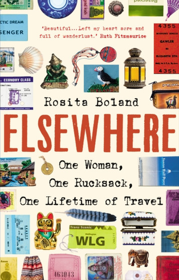 Elsewhere : One Woman, One Rucksack, One Lifetime of Travel by Rosita Boland - Paperback