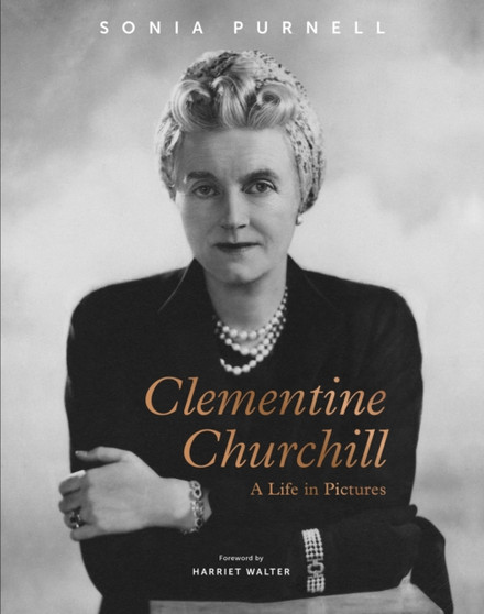 Clementine Churchill : A Life in Pictures by Sonia Purnell - Hardback