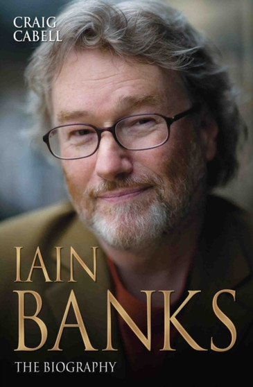 Iain Banks : The Biography by Craig Cabell - Paperback