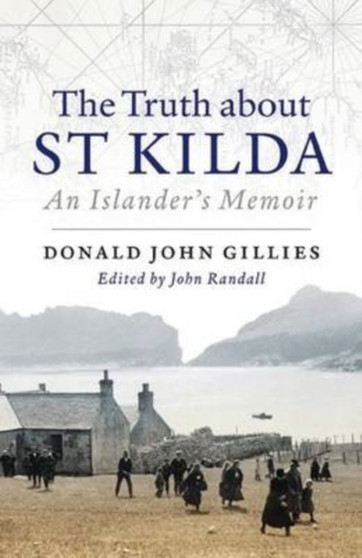 The Truth About St. Kilda : An Islander's Memoir by Donald Gillies - Paperback