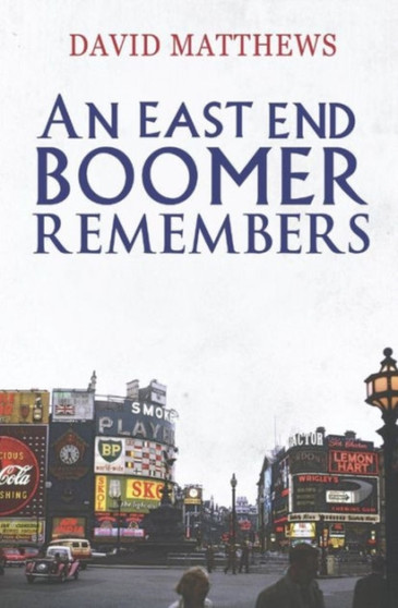 An East End Boomer Remembers by David Matthews - Paperback