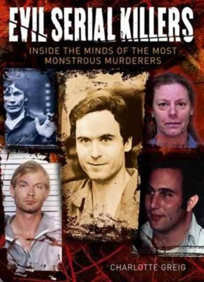 Evil Serial Killers by Charlotte Greig - Hardback