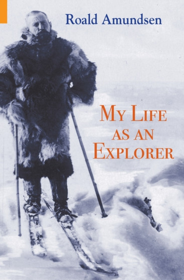 My Life as an Explorer by Captain Roald Amundsen - Paperback