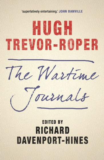 The Wartime Journals by Hugh Trevor-Roper - Hardback