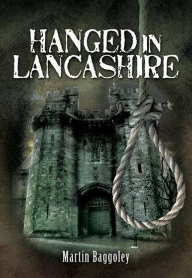 Hanged in Lancashire by Martin Baggoley - Paperback
