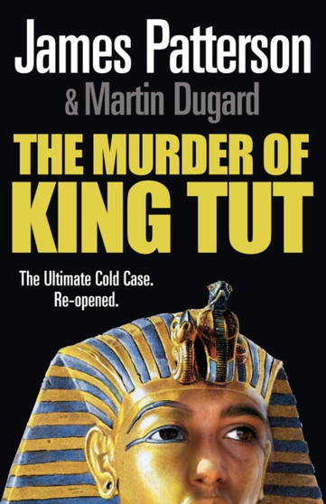 The Murder of King Tut by James Patterson - Hardback
