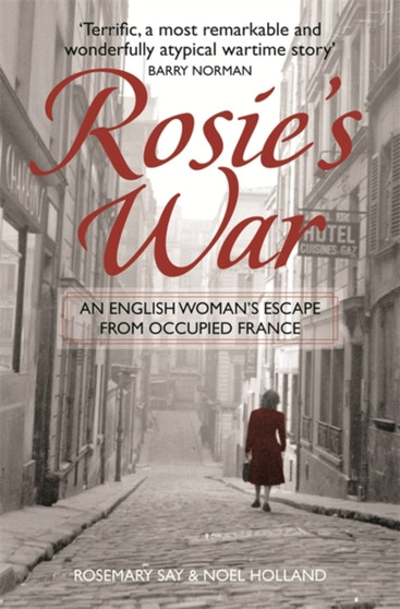 Rosie's War : An Englishwoman's Escape From Occupied France by Noel Holland - Paperback