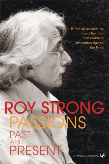 Passions Past And Present by Roy Strong - Hardback