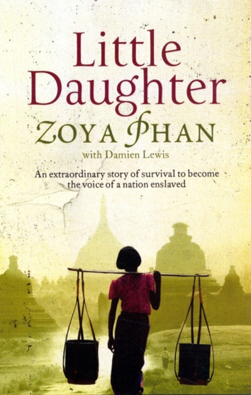 Little Daughter : A Memoir of Survival in Burma and the West by Zoya Phan - Paperback