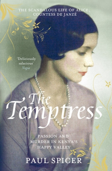 The Temptress : The scandalous life of Alice, Countess de Janze by Paul Spicer - Paperback