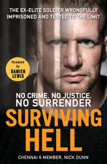 Surviving Hell : The brutal true story of a Chennai Six prisoner by Nick Dunn - Hardback