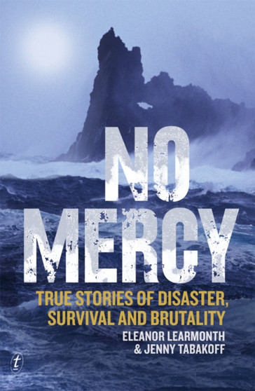 No Mercy: True Stories Of Disaster, Survival And Brutality by Eleanor Learmonth - Paperback