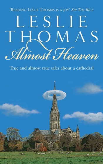 Almost Heaven : Tales from a Cathedral by Leslie Thomas - Hardback