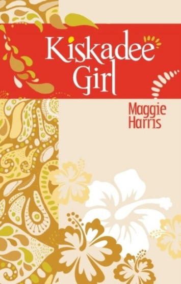 Kiskadee Girl by Maggie Harris - Paperback
