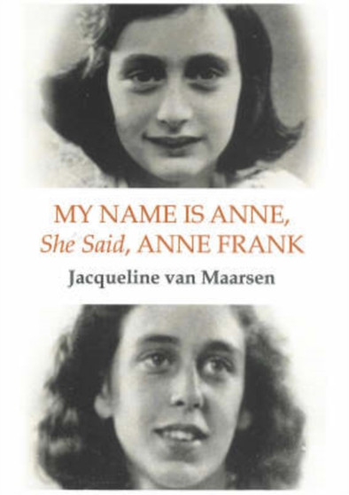 My Name is Anne, She Said, Anne Frank by Jacqueline Van Maarsen - Hardback