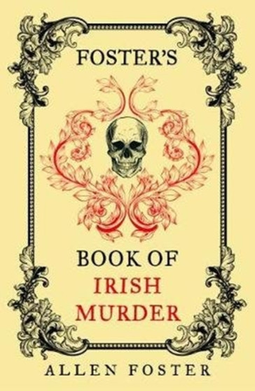 Foster's Book of Irish Murder by Allen Foster - Hardback