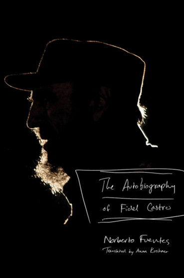 The Autobiography of Fidel Castro by Norberto Fuentes - Hardback