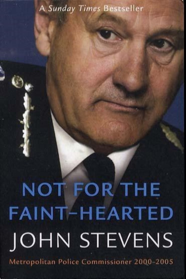 Not for the Faint-Hearted : My Life Fighting Crime by John Stevens - Paperback