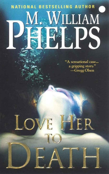Love Her to Death by M.William Phelps - Paperback