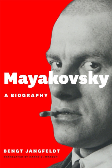 Mayakovsky : A Biography by Bengt Jangfeldt - Hardback