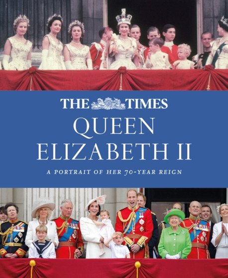 The Times Queen Elizabeth II : A Portrait of Her 70-Year Reign by James Owen - Hardback