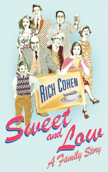Sweet and Low : A Family Story by Rich Cohen - Paperback
