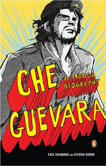 Che Guevara : A Graphic Biography by Kiyoshi Konno - Paperback