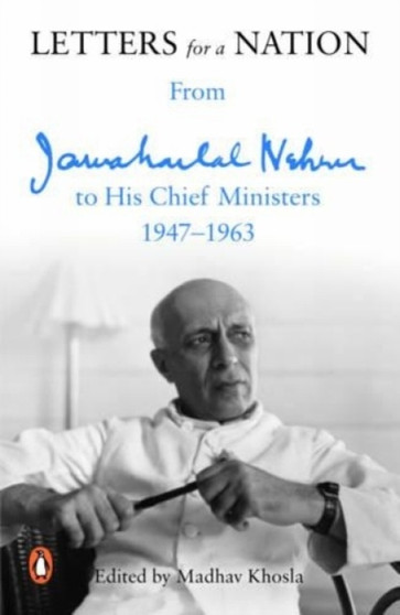 Letters for a Nation : From Jawaharlal Nehru to His Chief Ministers by Jawaharlal Nehru - Paperback