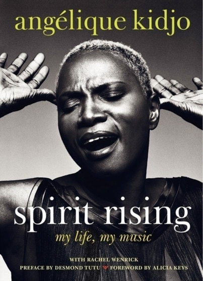 Spirit Rising : My Life, My Music by Angelique Kidjo - Hardback
