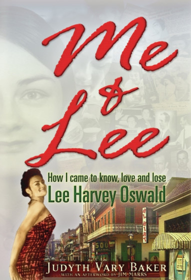 Me & Lee : How I Came to Know, Love and Lose Lee Harvey Oswald by Judyth Vary Baker - Hardback