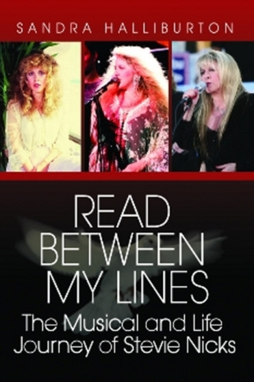 Read Between My Lines : The Musical and Life Journey of Stevie Nicks by Sandra Halliburton - Paperback