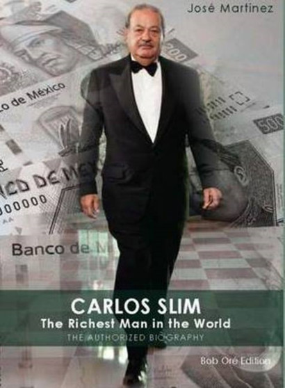 Carlos Slim : The Richest Man in the World by Jose Martinez - Paperback