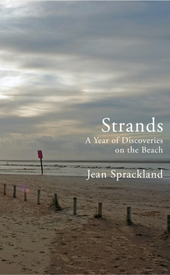 Strands : A Year of Discoveries on the Beach by Jean Sprackland - Hardback