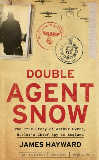 Double Agent Snow by James Hayward - Hardback