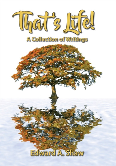 That's Life! by Edward A Shaw - Hardback