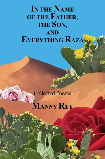 In the Name of the Father, the Son, and Everything Raza by Manny Rey - Paperback