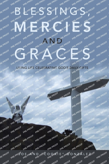 Blessings, Mercies and Graces : Living Life Celebrating God's Daily Gifts by Joe Gonzalez - Paperback