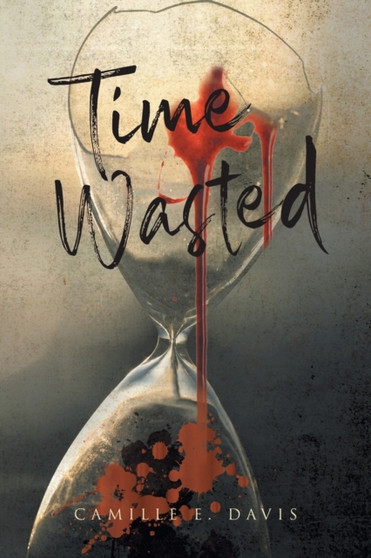 Time Wasted by Camille E Davis - Paperback