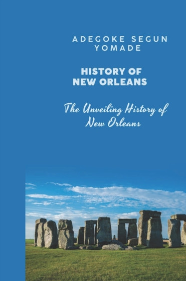 History of New Orleans : Unveiling the Enchanting History of New Orleans by Brown Wilde - Paperback