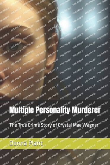 Multiple Personality Murderer : The True Crime Story of Crystal Mae Wagner by Donna Plant - Paperback