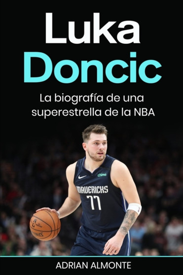 Luka Doncic : La biografia de una superestrella de la NBA by Adrian Almonte - Paperback