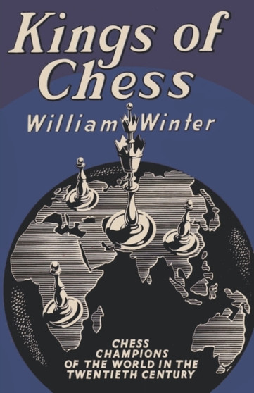 Kings of Chess Chess Championships of the Twentieth Century by William Winter - Paperback