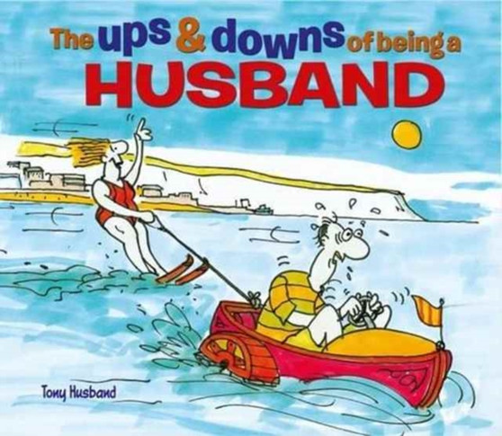 The Ups & Downs of Being a Husband by Tony Husband - Hardback
